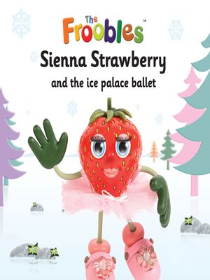 cover image of Sienna Strawberry and the Ice Palace Ballet